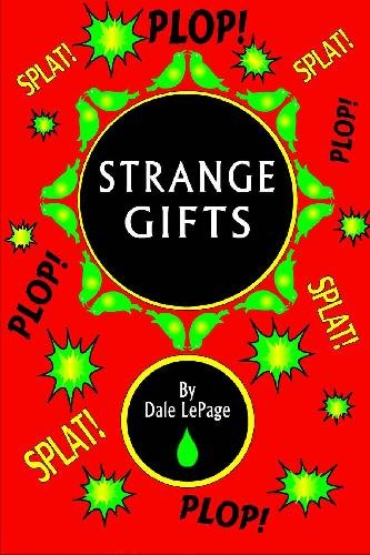 Strange Gifts: A Childrens Story Full Of Imagination And Adventure, Fun For The Whole Family (Volume 36)