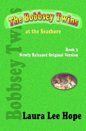 The Bobbsey Twins at the Seashore, Book 3, Newly Released Original Version