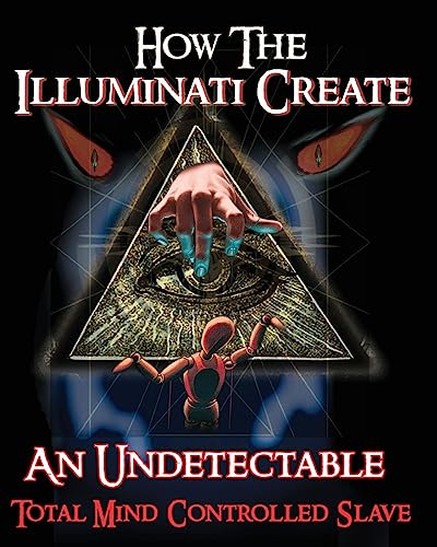 How The Illuminati Create An Undetectable Total Mind Controlled Slave