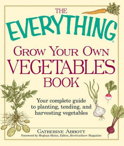 The "Everything" Grow Your Own Vegetables Book