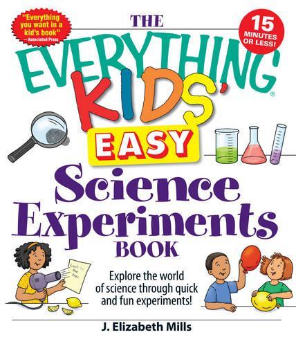 The "Everything" Kids' Easy Science Experiments Book