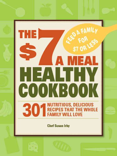 The $7 a Meal Healthy Cookbook