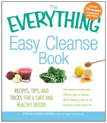 The Everything Easy Cleanse Book: Recipes, tips, and tricks for a safe and healthy detox! (Everything Series)