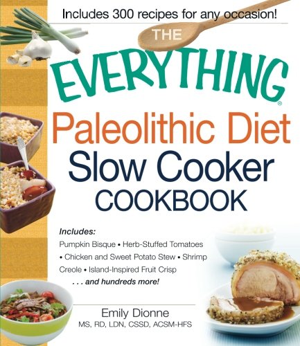 The Everything Paleolithic Diet Slow Cooker Cookbook