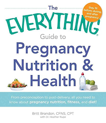 The Everything Guide to Pregnancy Nutrition and Health