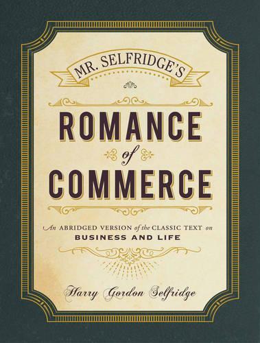 Mr. Selfridge's Romance of Commerce