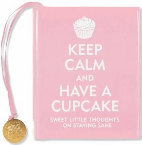 Keep Calm and Have a Cupcake