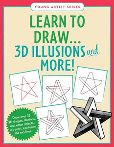 Learn to Draw... 3D Illusions and More (Easy Step-By-Step Drawing Guide) 
