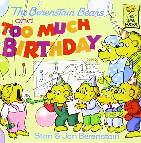 The Berenstain Bears and Too Much Birthday (First Time Books)