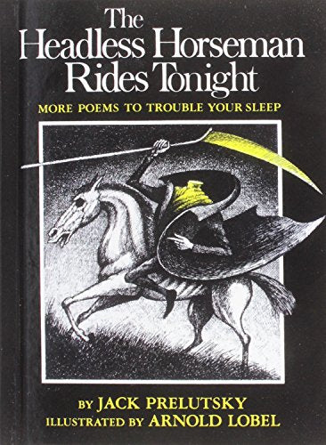 The Headless Horseman Rides Tonight: More Poems to Trouble Your Sleep