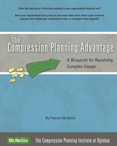 The Compression Planning Advantage: A Blueprint for Resolving Complex Issues