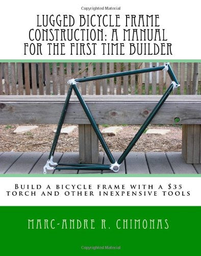 Lugged Bicycle Frame Construction, a Manual for the First Time Builder