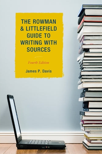 The Rowman and Littlefield Guide to Writing with Sources