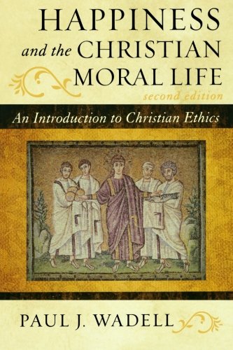 Happiness and the Christian Moral Life