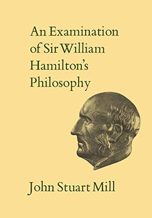 An IXAn Examination of Sir William Hamilton's Philosophy