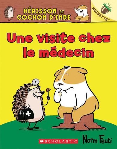 Noisette: Herisson Et Cochon d'Inde: N 3 - Une Visite Chez Le Medecin