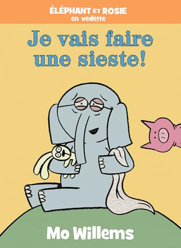 Elephant Et Rosie: Je Vais Faire Une Sieste!