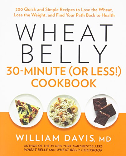 Wheat Belly 30-Minute (Or Less!) Cookbook
