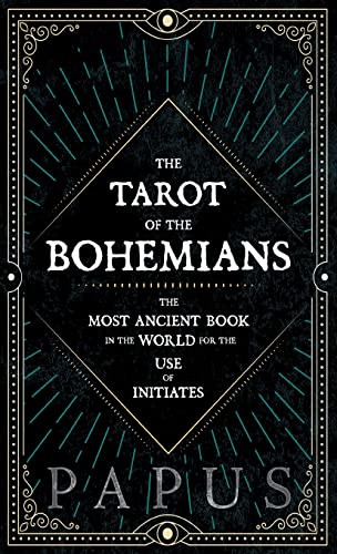 The Tarot of the Bohemians - The Most Ancient Book In The World For The Use Of Initiates