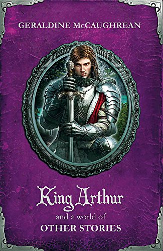 King Arthur and a World of Other Stories
