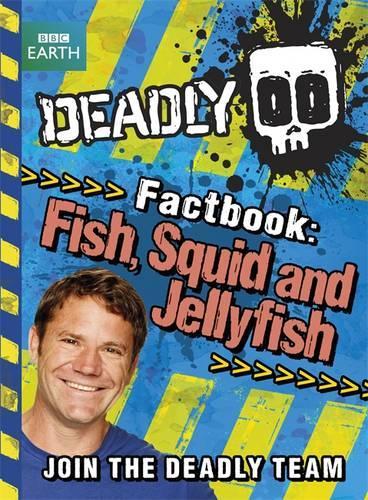 Deadly Factbook: Fish, Squid and Jellyfish