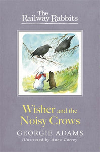 Railway Rabbits: Wisher and the Noisy Crows 