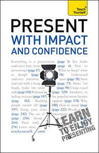 Present with Impact and Confidence: Teach Yourself 