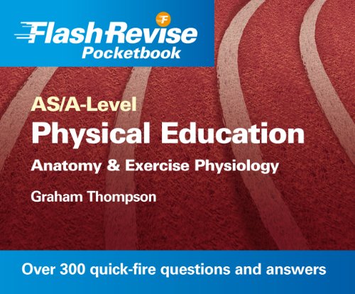 As/A-Level Physical Education: Anatomy and Exercise Physiolo
