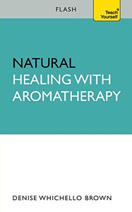 Natural Healing with Aromatherapy: Flash 
