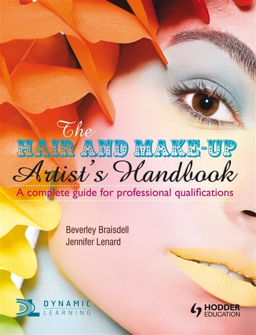 The Hair and Make-up Artist's Handbook                                A Complete Guide for Professional Qualifications
