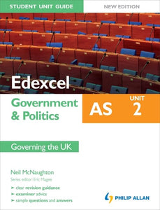 Edexcel AS Government & Politics Student Unit Guide: Unit 2 New Edition  Governing the UK 