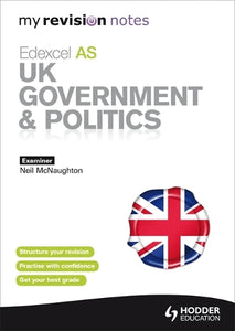 My Revision Notes: Edexcel AS UK Government & Politics 
