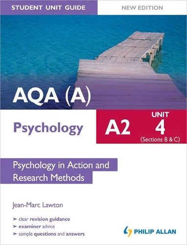 AQA(A) A2 Psychology Student Unit Guide New Edition: Unit 4 Sections B and C: Psychology in Action and Research Methods