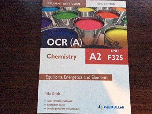 OCR(A) A2 Chemistry Student Unit Guide New Edition: Unit F325 Equilibria, Energetics and Elements