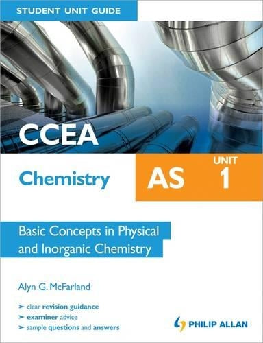 CCEA AS Chemistry Student Unit Guide: Unit 1 Basic Concepts in Physical and Inorganic Chemistry