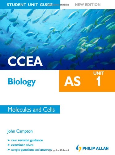 CCEA AS Biology Student Unit Guide: Unit 1 Molecules and Cells