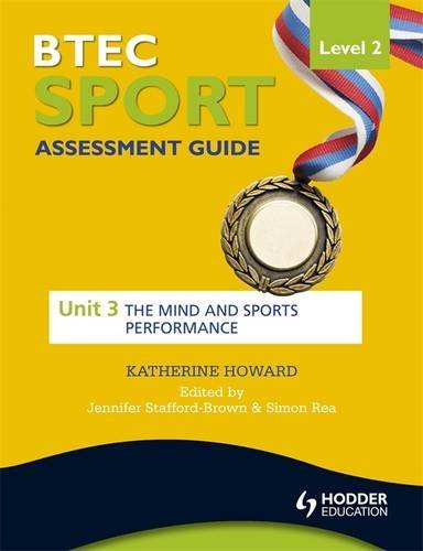 BTEC First Sport Level 2 Assessment Guide: Unit 3 The Mind and Sports Performance