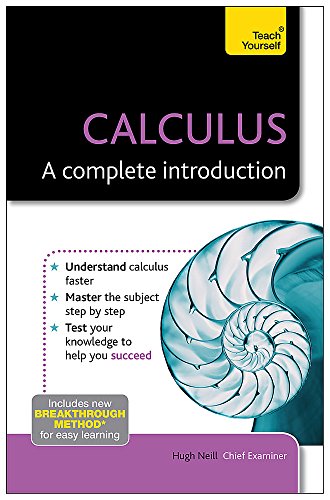 Calculus: A Complete Introduction: Teach Yourself