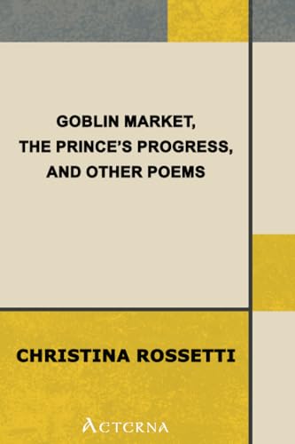 Goblin Market, The Prince's Progress, and Other Poems