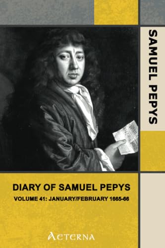 Diary of Samuel Pepys — Volume 41: January/February 1665-66