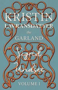 Kristin Lavransdatter - The Garland - The Mistress Of Husaby 