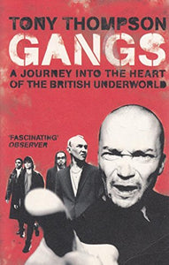 Gangs - a Journey Into the Heart of the 