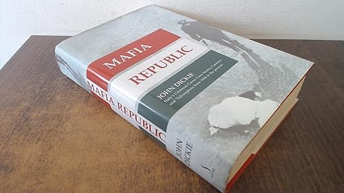 Mafia Republic: Italy's Criminal Curse. Cosa Nostra, 'Ndrangheta and Camorra from 1946 to the Present
