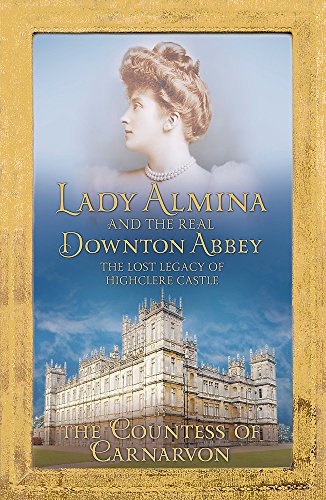 Lady Almina and the Real Downton Abbey