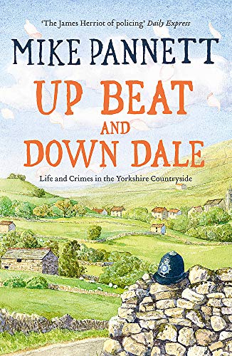 Up Beat and Down Dale: Life and Crimes in the Yorkshire Countryside