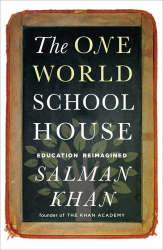 The One World Schoolhouse: Education Reimagined