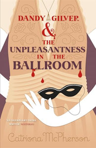 Dandy Gilver and the Unpleasantness in the Ballroom 