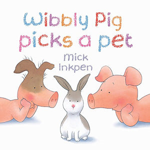 Wibbly Pig Picks a Pet 