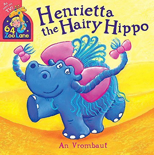 64 Zoo Lane: Henrietta The Hairy Hippo