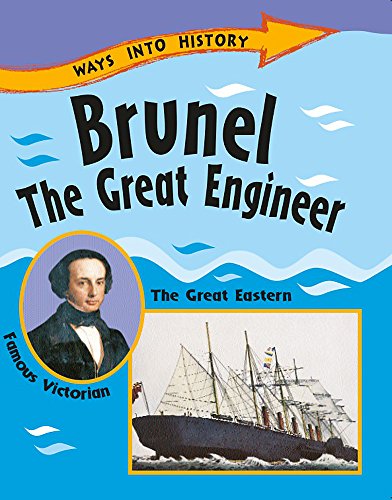 Ways Into History: Brunel The Great Engineer